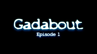 Gadabout - Эпизод 1 - PerfectDeadbeat